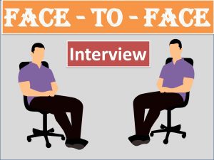 Face to face Interview